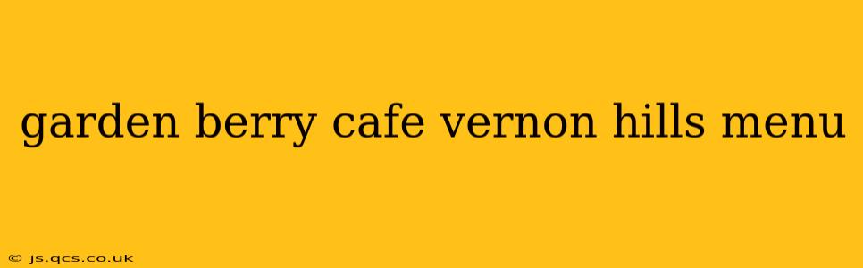 garden berry cafe vernon hills menu