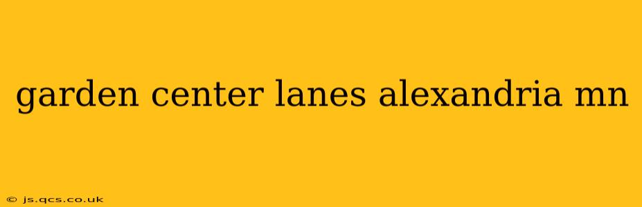 garden center lanes alexandria mn