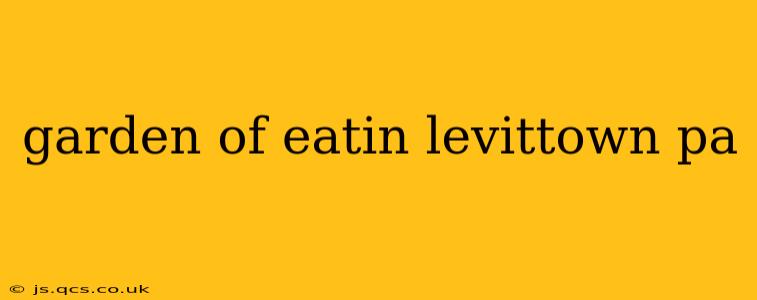 garden of eatin levittown pa