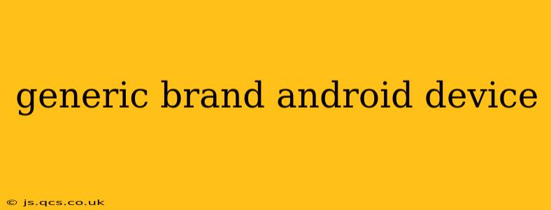 generic brand android device