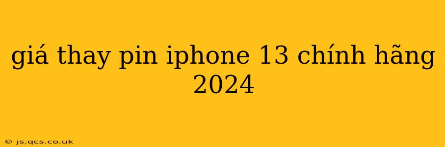 giá thay pin iphone 13 chính hãng 2024