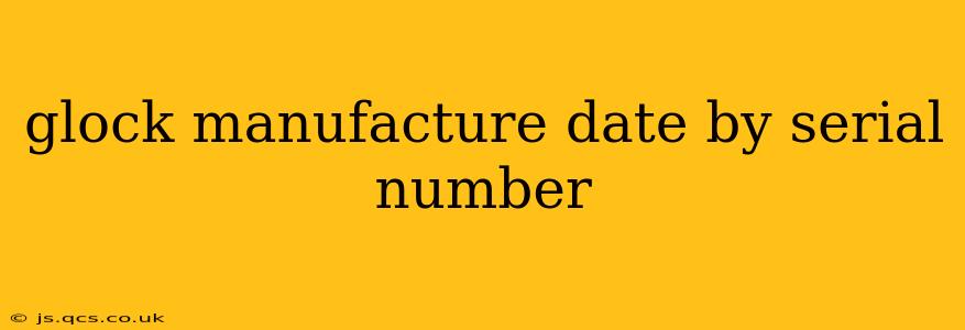 glock manufacture date by serial number