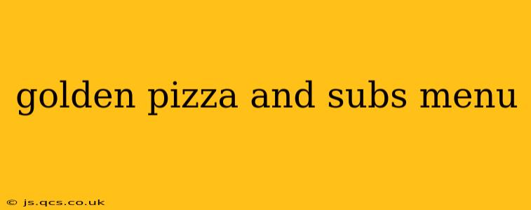 golden pizza and subs menu