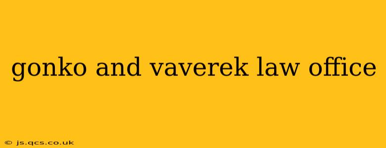 gonko and vaverek law office