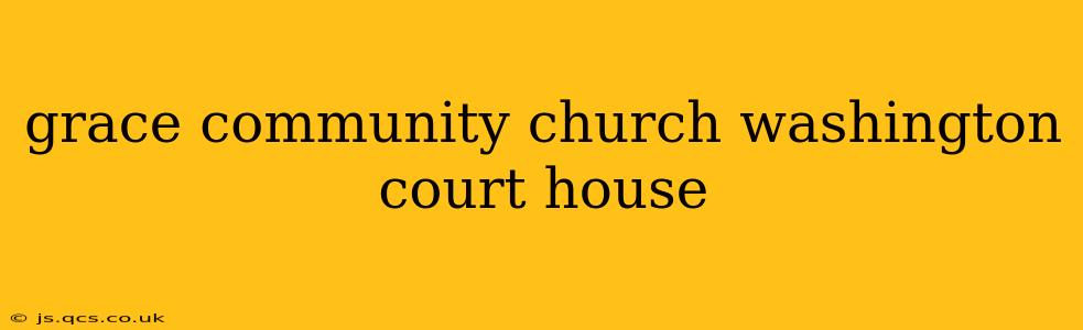grace community church washington court house