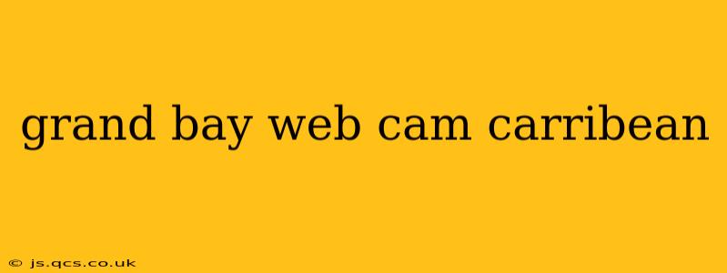 grand bay web cam carribean