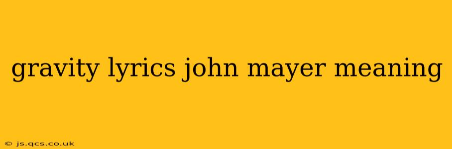 gravity lyrics john mayer meaning
