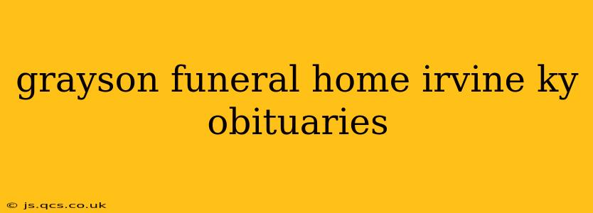 grayson funeral home irvine ky obituaries
