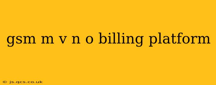 gsm m v n o billing platform
