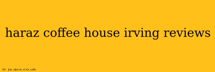 haraz coffee house irving reviews