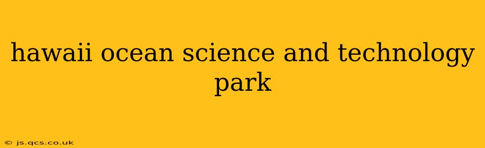 hawaii ocean science and technology park
