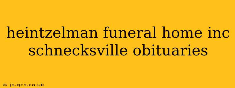 heintzelman funeral home inc schnecksville obituaries