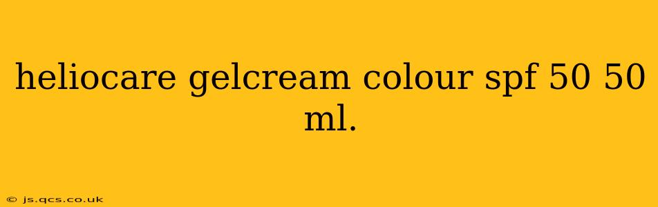 heliocare gelcream colour spf 50 50 ml.