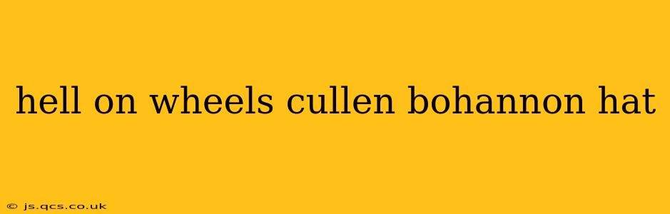 hell on wheels cullen bohannon hat