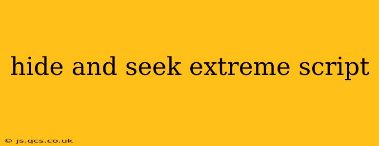 hide and seek extreme script