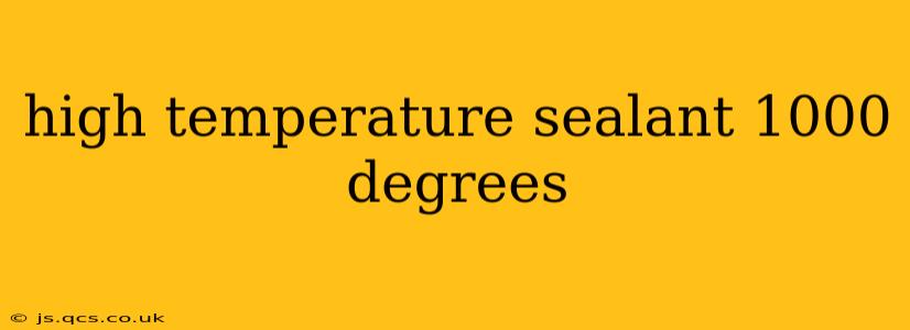 high temperature sealant 1000 degrees