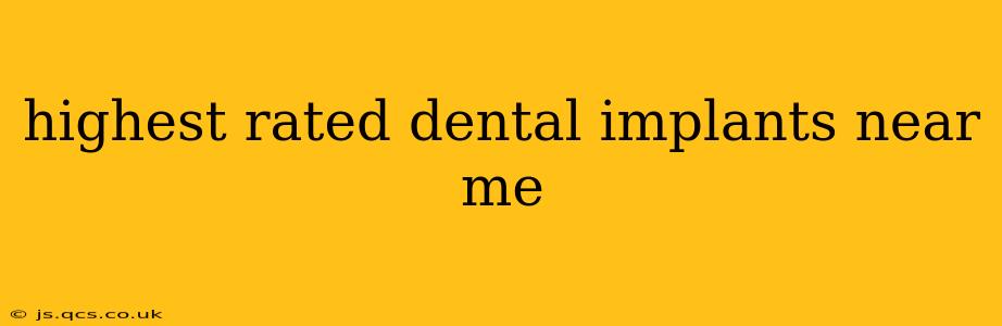 highest rated dental implants near me