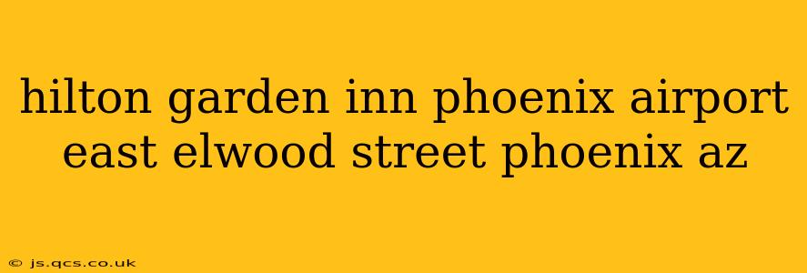 hilton garden inn phoenix airport east elwood street phoenix az