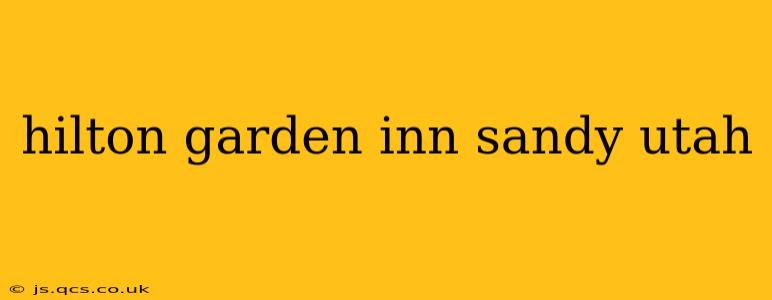 hilton garden inn sandy utah