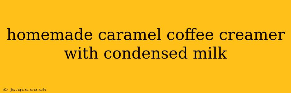 homemade caramel coffee creamer with condensed milk