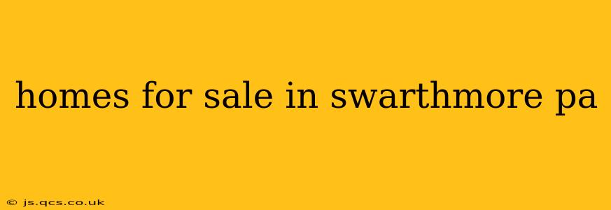 homes for sale in swarthmore pa