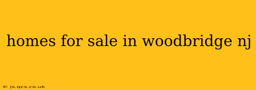 homes for sale in woodbridge nj