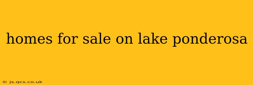 homes for sale on lake ponderosa