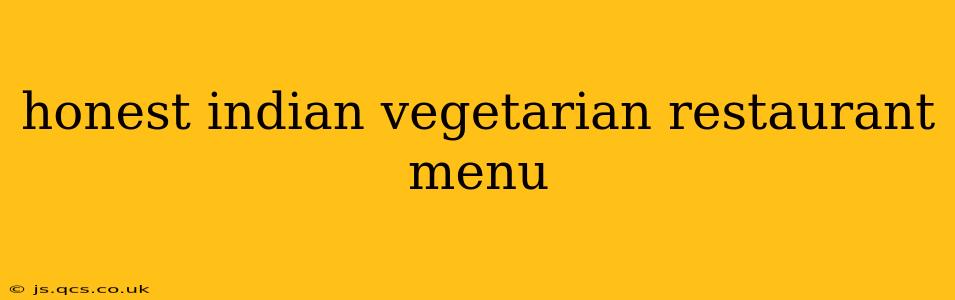 honest indian vegetarian restaurant menu