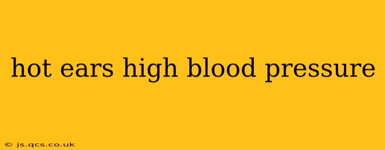 hot ears high blood pressure