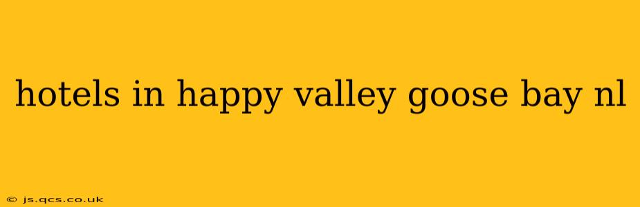 hotels in happy valley goose bay nl