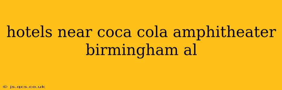 hotels near coca cola amphitheater birmingham al