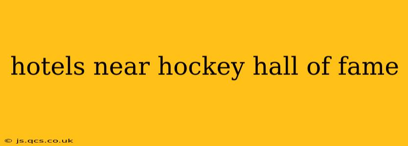 hotels near hockey hall of fame