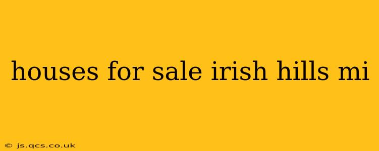 houses for sale irish hills mi