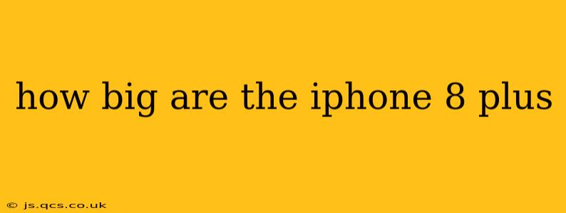 how big are the iphone 8 plus