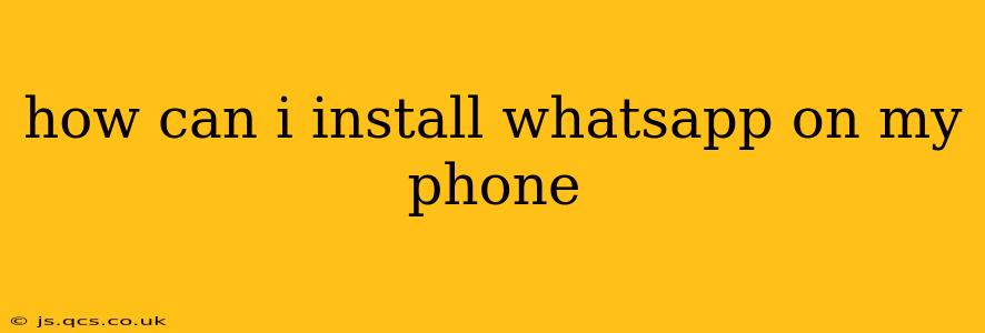 how can i install whatsapp on my phone