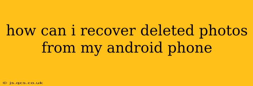 how can i recover deleted photos from my android phone