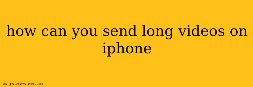 how can you send long videos on iphone