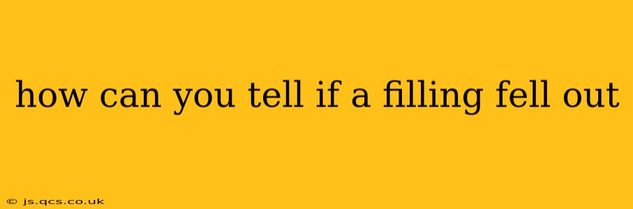 how can you tell if a filling fell out