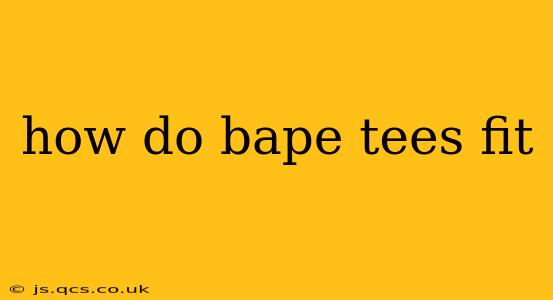how do bape tees fit
