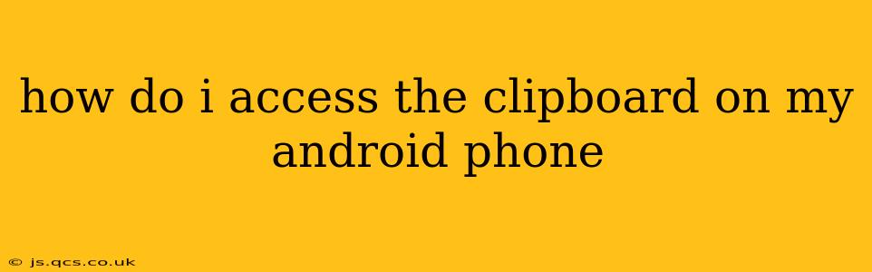 how do i access the clipboard on my android phone