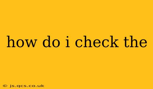 how do i check the