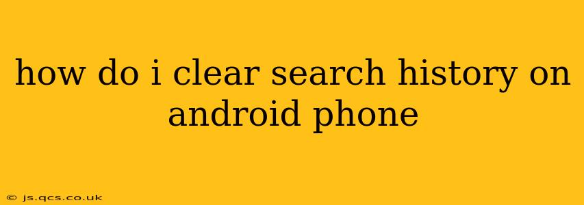 how do i clear search history on android phone