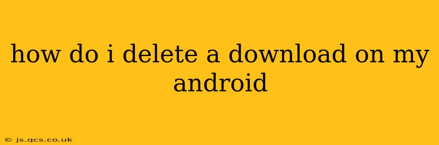 how do i delete a download on my android