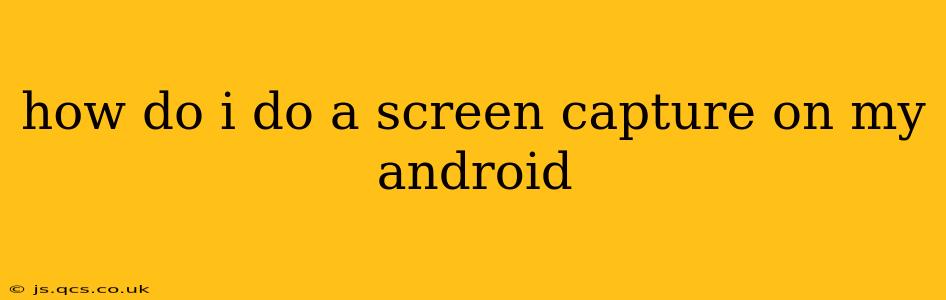 how do i do a screen capture on my android