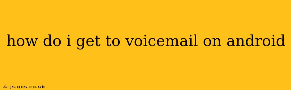 how do i get to voicemail on android