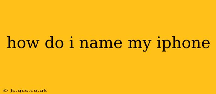 how do i name my iphone