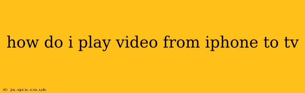 how do i play video from iphone to tv