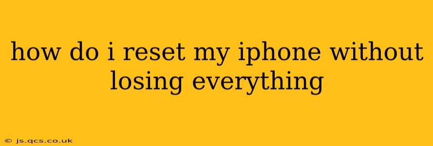 how do i reset my iphone without losing everything