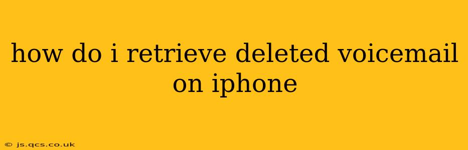how do i retrieve deleted voicemail on iphone