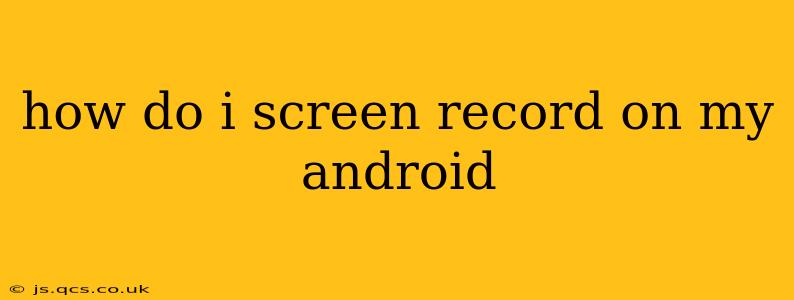 how do i screen record on my android